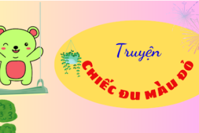 Giáo án điện tử truyện ” Chiếc xích đu màu đỏ “- GV: Lê Thị Bchs Ngọc_ Nhóm 24 – 36 tháng tuổi